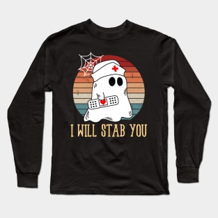 I Will Stab You Ghost Nurse Retro Funny Halloween For Nurses Shirt Long Sleeve T-Shirt